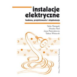 Instalacje elektryczne. Budowa, projektowanie i eksploatacja