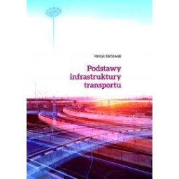 Podstawy infrastruktury transportu. w.2 popr.