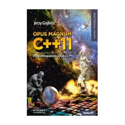 Opus Magnum C++11. Programowaniew języku C++ T-1/3 kpl.wyd.2