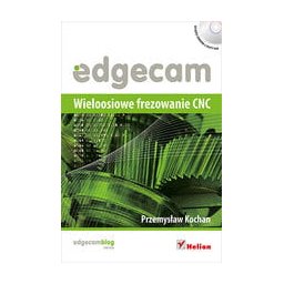 Edgecam. Wieloosiowe frezowanie CNC