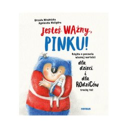 Jesteś ważny, Pinku! Książka o poczuciu własnej wartości dla dzieci i dla rodziców trochę też.