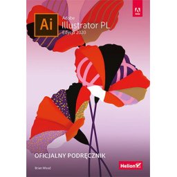 Adobe Illustrator PL. Oficjalnypodręcznik Edycja 2020