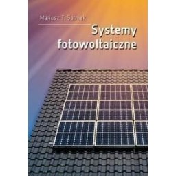 Systemy fotowoltaiczne Mariusz Tomasz Sarniak