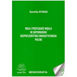 Rola i przyszłość węgla w zapewnieniu bezpieczeństwa energetycznego Polski.
