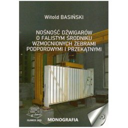 Nośność dźwigarów o falistym środniku wzmocnionych żebrami podporowymi i przekątnymi.