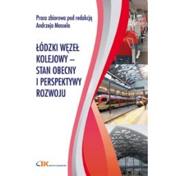 Łódzki węzeł kolejowy. Stan obecny i perspektywy rozwoju