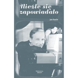 Nieźle się zapowiadało. Jan Suzin.