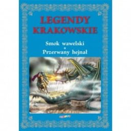 Legendy Krakowskie. Smok Wawelski, Przerwany hejnał. Liwona.