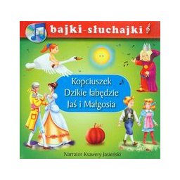 Bajki-słuchajki. Kopciuszek, Dzikie łabędzie, Jaś i Małgosia