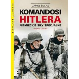 Komandosi Hitlera. Niemieckie siły zbrojne wyd. 4