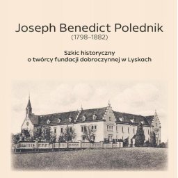 Szkic historyczny o twórcy fundacji dobroczynnej w Lyskach