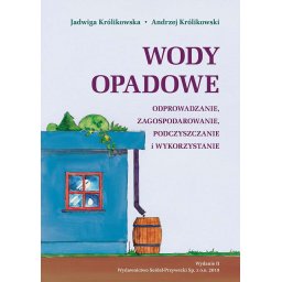 Wody opadowe - odprowadzanie, zagospodarowanie, podczyszczanie i wykorzystanie.