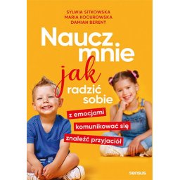 Naucz mnie jak radzić sobie z emocjami, komunikować się, znaleźć przyjaciół.