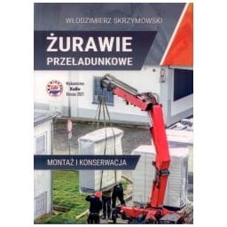 Żurawie przeładunkowe. Montaż i konserwacja. 2021