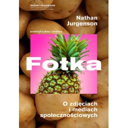 Fotka. O zdjęciach i mediach społecznych.