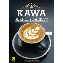 Kawa. Sekrety baristy. wyd.4.
