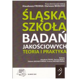 Śląska szkoła badań jakościowych. Teoria i praktyka