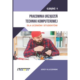 PRACOWNIA URZĄDZEŃ TECHNIKI KOMPUTEROWEJ DLA UCZNIÓW I STUDENTÓW – CZĘŚĆ 1.