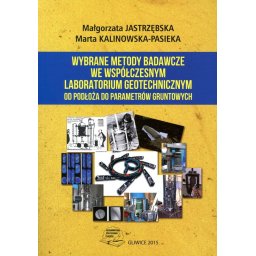 Wybrane metody badawcze we współczesnym laboratorium geotechnicznym: od podłoża do parametrów grunto