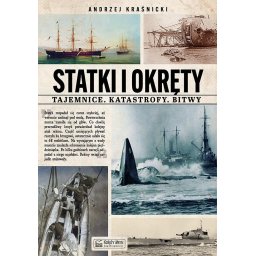 Statki i okręty-tajemnice, katastrofy, bitwy.