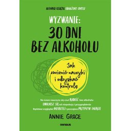 Wyzwanie: 30 dni bez alkoholu. Jak zmienić nawyki i odzyskać kontrolę.