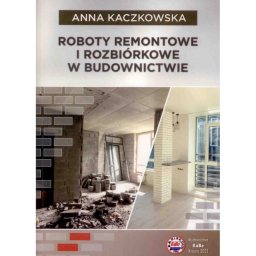 Roboty remontowe i rozbiórkowew budownictwie. 2022 Kabe.