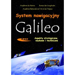 System nawigacyjny GALILEO. Aspekty strategiczne, naukowe i techniczne