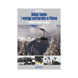 Koleje linowe i wyciągi narciarskie w Polsce. Historia i dzień dzisiejszy