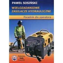 Wielozadaniowe zasilacze hydrauliczne. Poradnik dla operatora