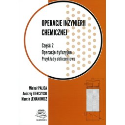 Operacje inżynierii chemicznej. Część 2. Operacje dyfuzyjne. Przykłady obliczeniowe