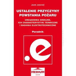 Ustalenie przyczyny powstania pożaru. Urządzenia grzejne, ich charakterystyki termiczne i badania el
