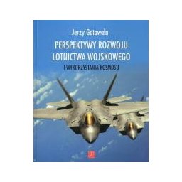 Perspektywy rozwoju lotnictwa wojskowego i wykorzystania kosmosu