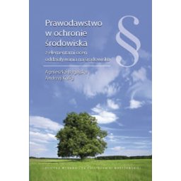 Prawodawstwo w ochronie środowiska z elementami ocen oddziaływania na środowisko. Materiały dydaktyc