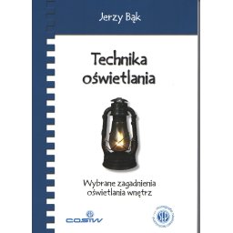 Technika oświetlenia. Wybrane zagadnienia oświetlenia wnętrz
