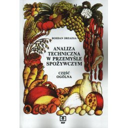 Analiza techniczna w przemyśle spożywczym. Część ogólna