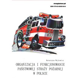 Organizacja i funkcjonowanie Państwowej Straży Pożarnej w Polsce
