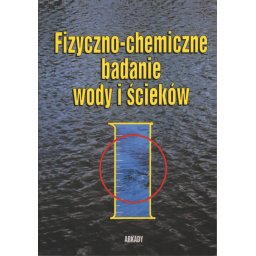 Fizyczno-chemiczne badanie wody i ścieków.