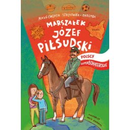 Polscy Superbohaterowie: Marszałek Józef Piłsudski