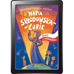 Polscy Superbohaterowie: Maria Skłodowska - Curie