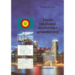 Teorie lokalizacji działalności gospodarczej.