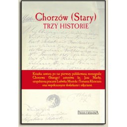 Chorzów Stary. Trzy historie.