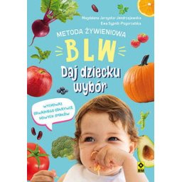 Metoda żywieniowa BLW. Daj dziecku wybór