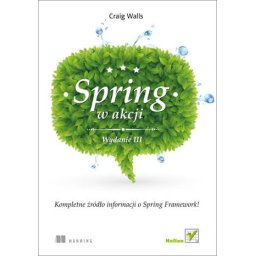 Spring w akcji wyd.3. Kompletne źródło inf. o Spring Framework!