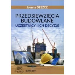 Przedsięwzięcia budowlane. Uczestnicy i ich decyzje