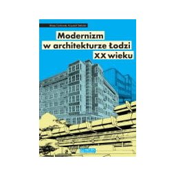 Modernizm w architekturze Łodzi XX wieku.
