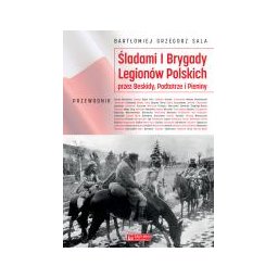 Śladami I Brygady Legionów Polskich przez Beskidy, Podtatrze i Pieniny