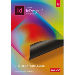 Adobe InDesign PL. Oficjalny podręcznik Edycja 2020