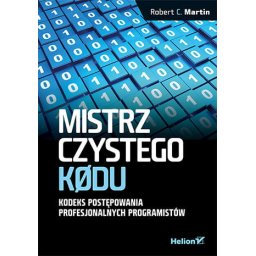 Mistrz czystego kodu. Kodeks postępowania profesjonalnych programistów.