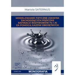 Modelowanie fizyczne zjawisk zachodzących podczas rafinacji roztworów Fe i Al. Za pomocą gazów oboję