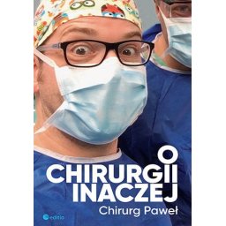O chirurgii inaczej.